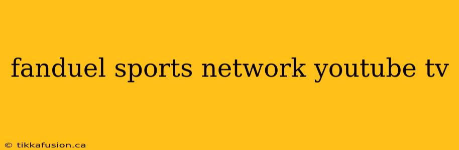 fanduel sports network youtube tv