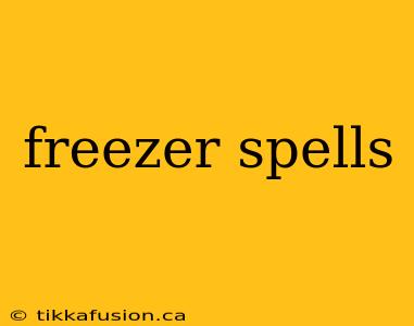 freezer spells