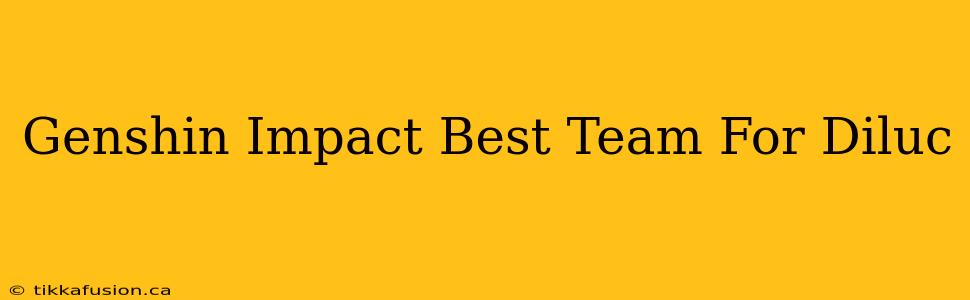 Genshin Impact Best Team For Diluc 