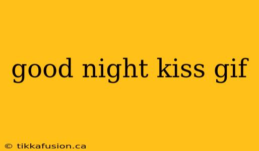 good night kiss gif