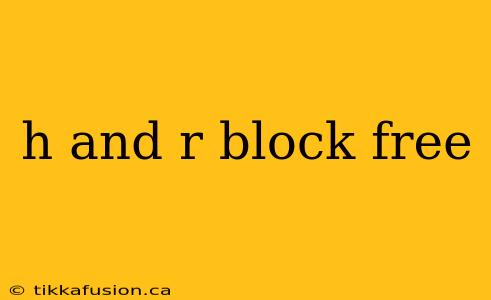 h and r block free