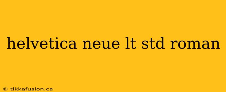 helvetica neue lt std roman
