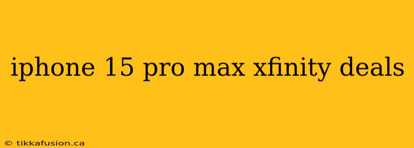 iphone 15 pro max xfinity deals