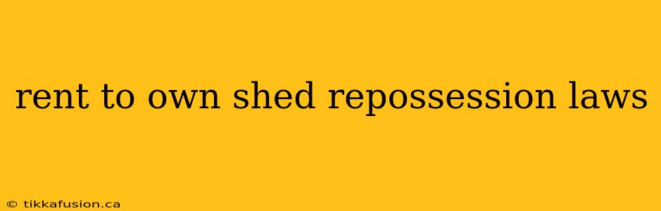 rent to own shed repossession laws