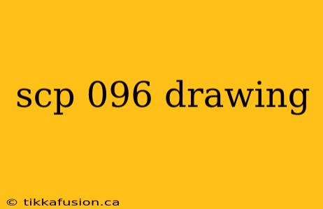 scp 096 drawing